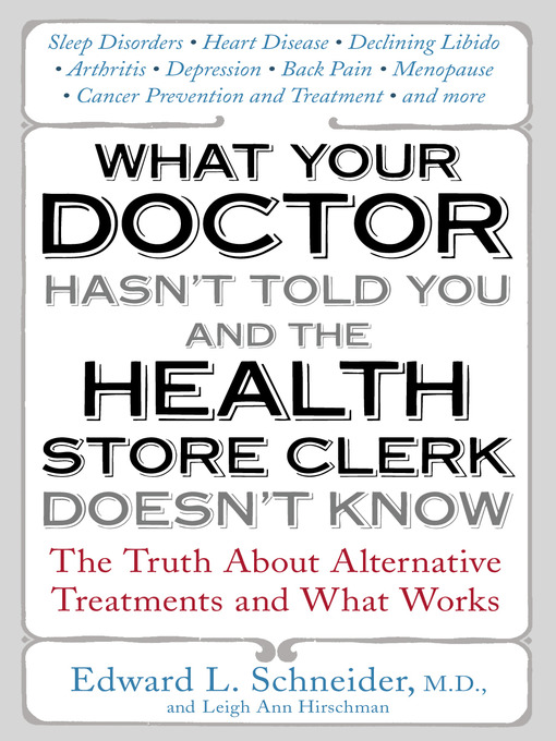 Title details for What Your Doctor Hasn't Told You and the Health-Store Clerk by Edward Schneider - Available